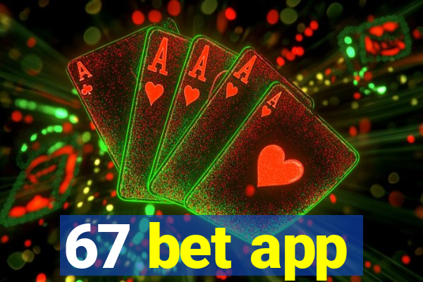 67 bet app